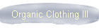 Organic Clothing III
