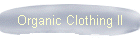 Organic Clothing II